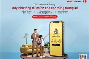 Techcombank Family – Giúp cha mẹ đồng hành tài chính cùng con