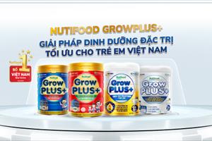 Giải mã lý do Nutifood GrowPlus+ là nhãn sữa trẻ em 'quốc dân'