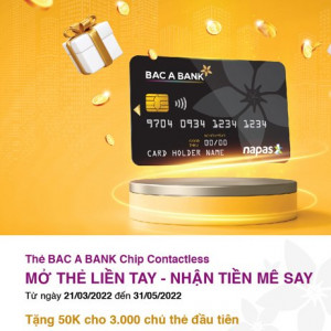 BAC A BANK ưu đãi “Mở thẻ liền tay - Nhận tiền mê say” cho chủ thẻ ghi nợ nội địa