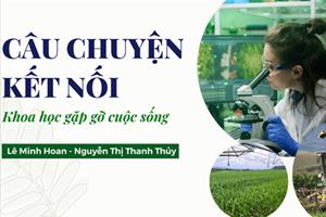 Câu chuyện kết nối - Khoa học gặp gỡ cuộc sống