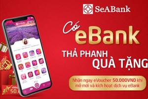 Mở mới Ebank và nhận ngàn Voucher hấp dẫn từ SeABank