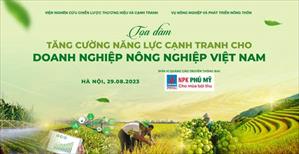 Sắp diễn ra chương trình “Toạ đàm tăng cường năng lực cạnh tranh cho doanh nghiệp nông nghiệp Việt Nam”
