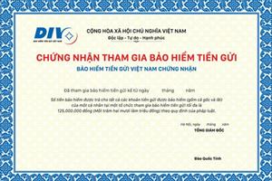 Bảo hiểm tiền gửi Việt Nam khẩn trương cấp lại Chứng nhận tham gia bảo hiểm tiền gửi theo hạn mức mới