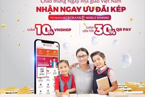 Nhận ngay “Ưu đãi kép” nhân ngày Nhà giáo Việt Nam khi sử dụng Agribank E-Mobile Banking