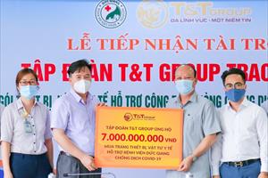 T&T Group tài trợ 7 tỷ đồng chống dịch 