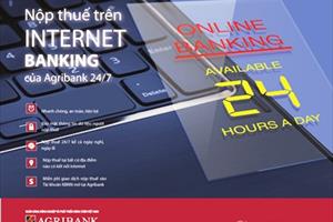 Nộp thuế điện tử trên Internet Banking của Agribank - Tiên phong trong cải cách thủ tục hành chính